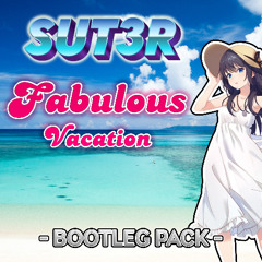 SUT3R - Fabulous Vacation - Bootleg Pack