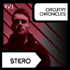 STERO - CiRCUiTRY CHRONiCLES [CC16]