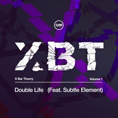 X-Bar Theory - Double Life (ft. Subtle Element) - DISXBT001 - OUT NOW
