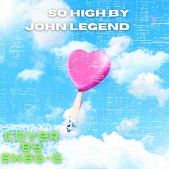 So High By John Legend (Cover)