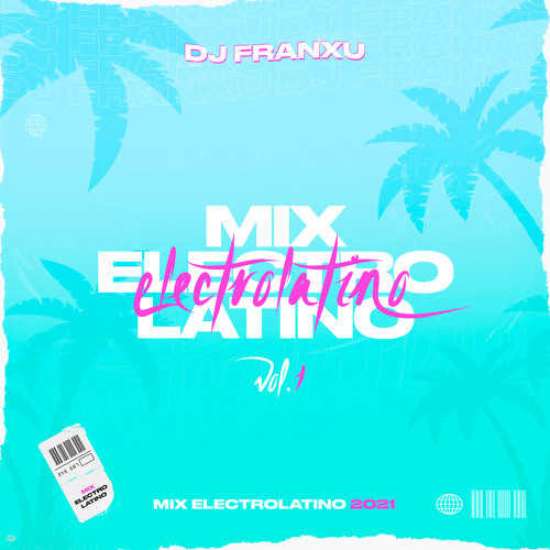 Mix Electro Latino Vol. 1 ðŸŽ¶ðŸ”¥ðŸš€