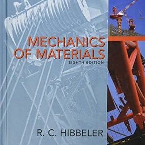 Read ebook [PDF] Mechanics Of Materials By  Russell C. Hibbeler (Author)  Full Version