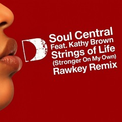 Soul Central Feat.Kathy Brown Strings of Life (Rawkey Edit)