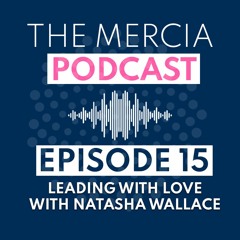 EPISODE 15 - Leading with Love with Natasha Wallace and Lisa Ward