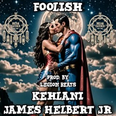 Foolish Featuring Kehlani (Produced By Legion Beats)