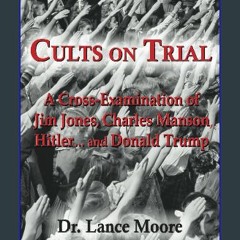 Ebook PDF  📖 Cults on Trial: A Cross-Examination of Jim Jones, Charles Manson, Hitler… and Donald