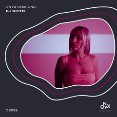 Onyx Sessions 029 - EJ Kitto