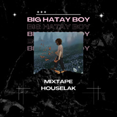 BigHaTayBoy - MixTape HouseLakkk