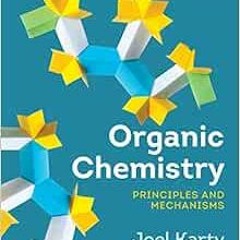 Get EBOOK 📂 Organic Chemistry: Principles and Mechanisms by Joel Karty [KINDLE PDF E