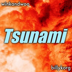 Tsunami - Billy Korg & winkandwoo