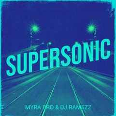 Supersonic - Myra Bro & Dj Ramezz