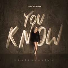YOU KNOW (Instrumental Version)-DJ LANA MW