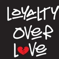 Loyalty Over Love