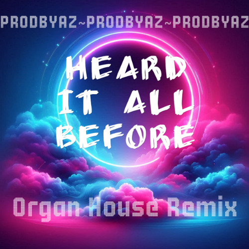 Heard It All Before (Organ Mix)