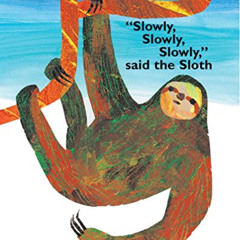 DOWNLOAD EPUB 💔 "Slowly, Slowly, Slowly," Said the Sloth by  Eric Carle &  Eric Carl