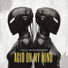 LITCHI, MONAMOURRR -Acid On My Mind (Original Mix)