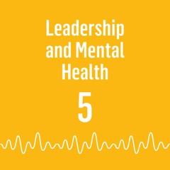 Leadership and Mental Health: Episode 5