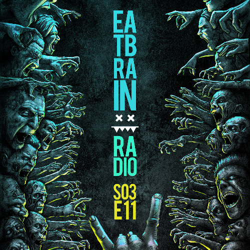 Eatbrain Radio // S03E11 // Hosted by 5HA5H