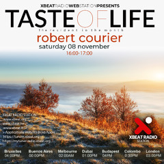 The Taste of Life - Robert Courier Podcast 08.11.25 Xbeat Radio