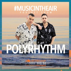 #MUSICINTHEAIR [300-32] w/ POLYRHYTHM