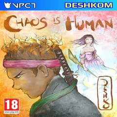 Deshko [Kadesh Flow, Ryako] - Chaos is Human