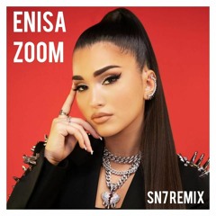 ENISA - Zoom (SN7 Remix)