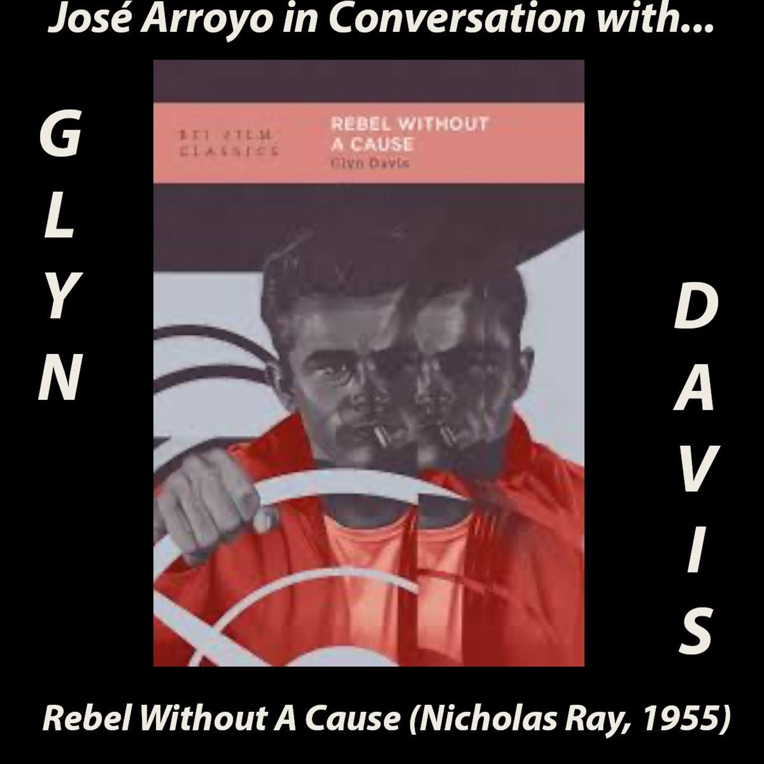 José Arroyo in Conversation With Glyn Davis on Rebel Without A Cause (Nicholas Ray, 1955)