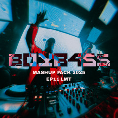 BOYB4SS EDM MASHUP PACK 2025 EP11 [GUARACHA/HOUSE] LMT