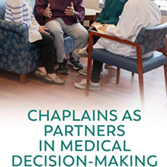 [DOWNLOAD] KINDLE 💙 Chaplains as Partners in Medical Decision-Making: Case Studies i