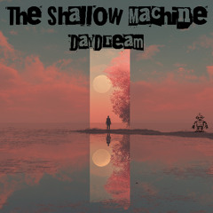 The Shallow Machine - Stuck