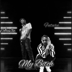 Future - My Bitch Ft. Ari3z