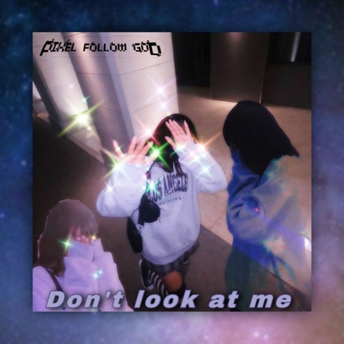 Pixel Follow God_-_Dont look at me.mp3