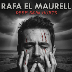 Rafael Maurell Deep Skin Hurts