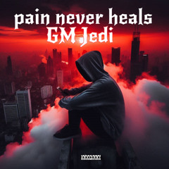 pain never heals