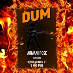 Armani Rose - Dum Ft. Bushy Mr Oak Cliff, King Talib