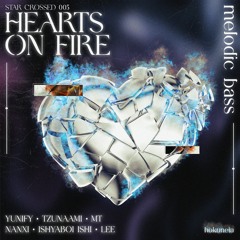 ☆✘005: HEARTS ON FIRE (YUNIFY, TZUNAAMI, MT, NANXI, ISHYABOI ISHI, LEE)