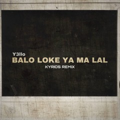 BaLo Loke Ya Ma Lae (Feat.Y3llo) - KYRIOS Remix