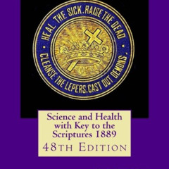[Download] EBOOK 📝 Science and Health with Key to the Scriptures 1889: 48th Edition