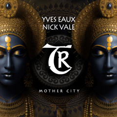 Yves Eaux, Nick Vale - Mother City [Tibetania Records]