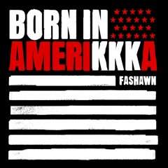 Fashawn - "Born In Amerikkka"