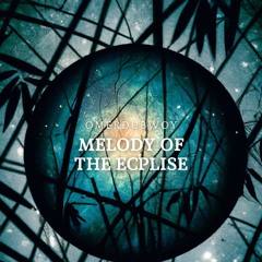MELODY OF THE ECLIPSE