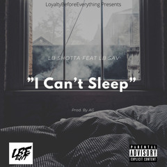 LB Shotta "I Cant Sleep" Feat LB Sav (Prod.By AG)