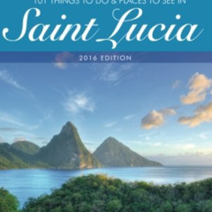 [READ] EBOOK ✅ 101 Things To Do And Places To See In Saint Lucia by  Russell Streeter