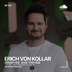 Grooves and Moves 058 | Erich Von Kollar