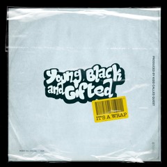 Young Black And Gifted "It's A Wrap" (Prod​​​.​​​By) Kidd Called Quest
