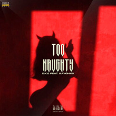 Too Naughty (feat. Kaychiko)