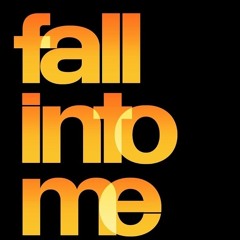 Fall into Me
