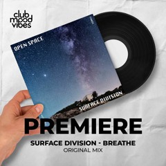 PREMIERE: Surface Division ─ Breathe (Original Mix) [Curiosity Music]