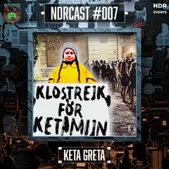 NDRCast #007 - Keta Greta Reloaded