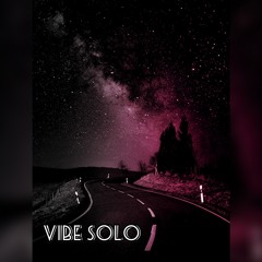Vibe Solo ( Prod . Bubbaunobeatz x Jahmoni)